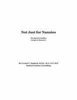 Not Just for Nannies: The Special Families Caregiver Manual © 1735763209 Book Cover