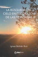 La búsqueda del cielo en el corazón de las montañas B0BPGCB3NF Book Cover