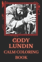 Cody Lundin Calm Coloring Book: Art inspired By An Iconic Cody Lundin B092PB9936 Book Cover