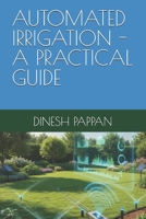 AUTOMATED IRRIGATION -A PRACTICAL GUIDE B0FQTYCG34 Book Cover
