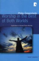 Worship in the Best of Both Worlds: Explorations in Ancient-Future Worship 184227614X Book Cover