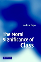 The Moral Significance of Class 0521616409 Book Cover
