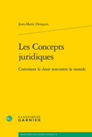 Les Concepts Juridiques: Comment Le Droit Rencontre Le Monde 240611127X Book Cover