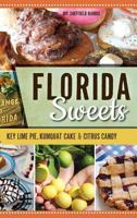 Florida Sweets: Key Lime Pie, Kumquat Cake & Citrus Candy 1467137650 Book Cover