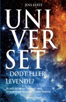 Universet - d?dt eller levende? 8711881925 Book Cover