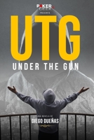 UNDER THE GUN: ¿ESTÁS LISTO PARA EL JUEGO? (UTG - POKER GEEK) (Spanish Edition) B08JRMDKL9 Book Cover