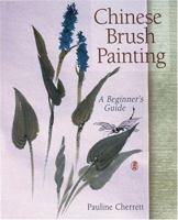 Chinese Brush Painting: A Beginner's Guide 0806955090 Book Cover