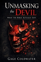 Unmasking the Devil: What the Bible Actually Says B0GYJHTRC3 Book Cover