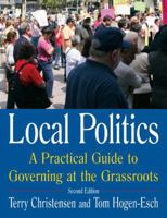 Local Politics: A Practical Guide To Governing At The Grassroots 0765614405 Book Cover
