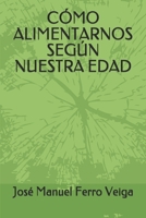 CÓMO ALIMENTARNOS SEGÚN NUESTRA EDAD (1) (Spanish Edition) B087619RPS Book Cover