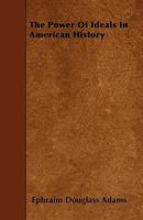The Power Of Ideals In American History 1018262989 Book Cover