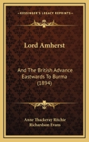 Lord Amherst and the British Advance Eastwards to Burma 1022443399 Book Cover