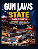 GUN LAWS by State 2026 EDITION: Complete Guide to Concealed Carry Laws, Reciprocity Agreement, Firearm Transportation Rules, Self-Defense Rights, and State Gun Regulations for Responsible Gun Owners B0H3BX8GH8 Book Cover