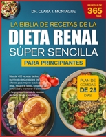 LA BIBLIA DE RECETAS DE LA DIETA RENAL SÚPER SENCILLA PARA PRINCIPIANTES: Más de 400 recetas fáciles, nutritivas y seguras para los riñones para ... el bienestar a largo plazo (Spanish Edition) B0GYPNX3SW Book Cover