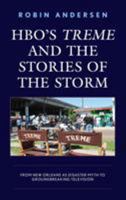 Hbo's Treme and the Stories of the Storm: From New Orleans as Disaster Myth to Groundbreaking Television 149851989X Book Cover