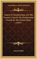Letters to Presbyterians: On the Present Crisis in the Presbyterian Church in the United States 1275716067 Book Cover