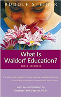 What Is Waldorf Education?: Three Lectures