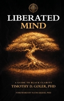 Liberated Mind: A Guide To Black Clarity B0GNSTMGC9 Book Cover