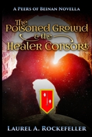 The Poisoned Ground and the Healer Consort 1548017094 Book Cover