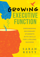 Growing Executive Function: Empowering Secondary Students with Skills for Lifelong Success (Executive Function Made Easy for Teachers) B0F99YQV8C Book Cover