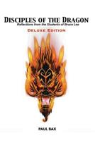 Disciples of the Dragon: Deluxe Edition: Reflections From The Students of Bruce Lee 1549803131 Book Cover