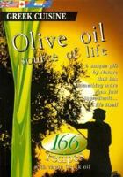 Olive Oil Source of Life: 166 Recipes With Virgin Greek Oil 960743644X Book Cover