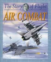 Air Combat (The Story of Flight, 12) 0778712060 Book Cover