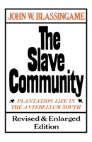 The Slave Community: Plantation Life in the Antebellum South 0195025636 Book Cover