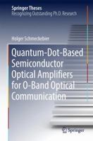 Quantum-Dot-Based Semiconductor Optical Amplifiers for O-Band Optical Communication 3319442740 Book Cover