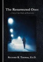 The Resurrected Ones: A Story of Life, Death, and Resurrection 1449745520 Book Cover