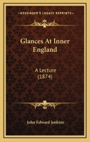 Glances At Inner England: A Lecture 1144910013 Book Cover