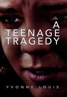 A Teenage Tragedy 1436330947 Book Cover