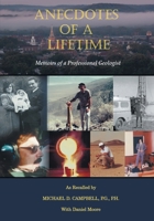 Anecdotes of a Lifetime: Memoirs of a Professional Geologist B0BX8WFRG1 Book Cover