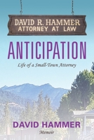 Anticipation: Life of a Small-Town Attorney 1959623281 Book Cover