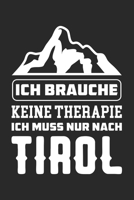 Ich Brauche Keine Therapie Ich Muss Nur Nach Tirol: Din A5 Heft (Kariert) Mit Karos Für Tiroler | Notizbuch Tagebuch Planer Tirol Urlaub | Notiz Buch ... Österreich Notebook (German Edition) 1677824891 Book Cover