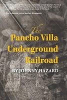 The Pancho Villa Underground Railroad 1544201087 Book Cover