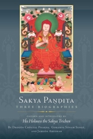 Sakya Pandita: Three Biographies 1614297576 Book Cover