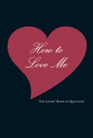 How to Love Me: The Lovers' Book of Questions 140274918X Book Cover