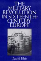 The Military Revolution in Sixteenth-Century Europe (International Library of Historical Studies) 0760707650 Book Cover