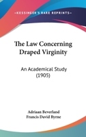 The Law Concerning Draped Virginity: An Academical Study 1017832625 Book Cover