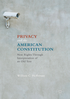 Privacy and the American Constitution: New Rights Through Interpretation of an Old Text 331943134X Book Cover