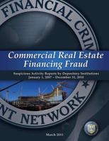 Commercial Real Estate Financing Fraud: Suspicious Activity Reports by Depository Institutions January 1, 2007-December 31,2010 1502846128 Book Cover
