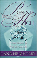 Presents From On High: Freeing Women to Walk in Their Gifts 1591854628 Book Cover