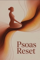Psoas Reset: Wie der Iliopsoas als Stressmuskel Körperhaltung, Emotionen und Energie beeinflusst – mit Achtsamkeit, Bewegung & Körperwahrnehmung den inneren Gleichgewichtsmuskel neu entdecken B0FY21ZJ9W Book Cover