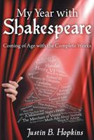 My Year with Shakespeare: Coming of Age with the Complete Works 1457553597 Book Cover