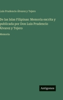 De las Islas Filipinas: Memoria escrita y publicada por Don Luis Prudencio Álvarez y Tejero: Memoria (Spanish Edition) 3563811490 Book Cover