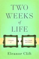 Two Weeks of Life: A Memoir of Love, Death and Politics 0465012809 Book Cover
