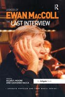 Legacies of Ewan MacColl: The Last Interview 1409424308 Book Cover