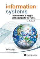 Information Systems: The Connection of People and Resources for Innovation - A Textbook 9814383511 Book Cover