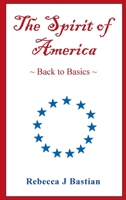 The Spirit of America: Back to Basics 0578923432 Book Cover